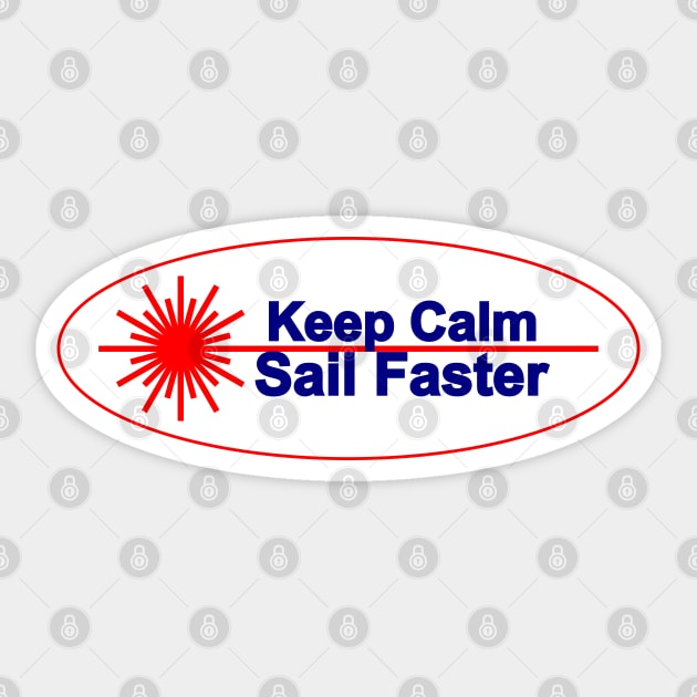 Keep calm sail faster -laser sailing dinghy class- Sticker by Regatta Merch